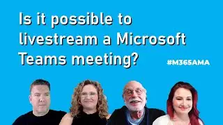 #M365AMA Is it possible to livestream a Microsoft Teams meeting?