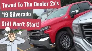 2019 Silverado Towed To The Chevy Dealer Twice For A No Start And Still Not Fixed!
