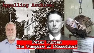 Peter Kürten: The Vampire of Düsseldorf – You Won't Believe How He Was Caught!