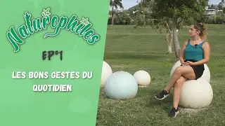 Naturophiles - Les bons gestes du quotidien | Episode 1
