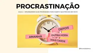 Aula 4 - Procrastinação - Foca na Meta