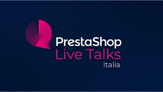 PrestaShop Live Talks Italia - Tech Update - Luglio 2022
