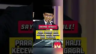KECEWANYA JAMAAH HAJI ANIES GAGAL PRESIDEN 😲
