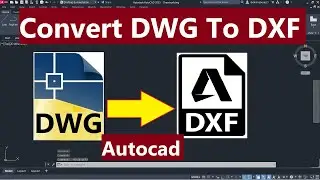 Convert DWG To DXF In Autocad