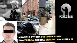 MROCZNA STRONA LOFTÓW W ŁODZI. EWA ŻARSKA. WIDZIAŁ DEMONY. SEBASTIAN M. I WYPADEK NA A1