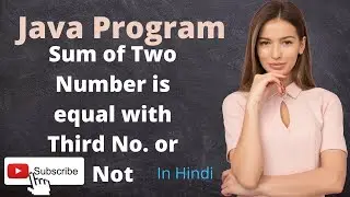 Find the sum of first two number is equal with third no or not. | Java Program