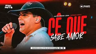 CÊ QUE SABE AMOR - NATANZINHO LIMA ( MÚSICA NOVA ) ÁUDIO OFICIAL