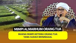 Makna Mimpi Ketemu Orang Tua yang Sudah Meninggal | Buya Yahya Menjawab