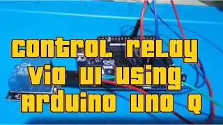 Arduino Uno Q: Web-Based Relay Control via Dashboard (Python & Bridge API)