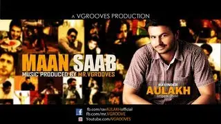 MAAN SAAB (ਮਾਨ  ਸਾਹਬ) | RAVINDER AULAKH | | MR. VGROOVES |  [ AUDIO TEASER ] 2013
