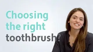 How to choose the right toothbrush?