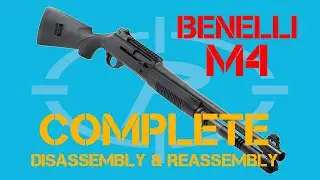 COMPLETE Benelli M4 Disassembly & Reassembly
