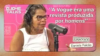 Como foi a entrada de Daniela Falcão na Vogue Brasil? #ep47