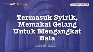 Termasuk Syirik, Memakai Gelang Untuk Mengangkat Bala - Ustadz Ahmad Zainuddin, Lc.