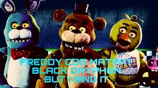 FIVE NIGHT AT FREDDY'S - FREDDY CG5 MATPAT BLACK GRYPH0N BUT I SING IT WITH VOICE EFFECT #fnaf