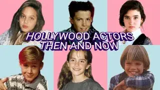 HOLLYWOOD ACTORS THEN AND NOW
