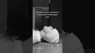 She told me put your heart in a bag 
