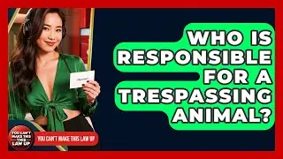Who Is Responsible For A Trespassing Animal? - You Cant Make This Law Up