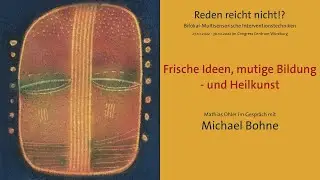 Michael Bohne - Frische Ideen, mutige Bildung - und Heilkunst