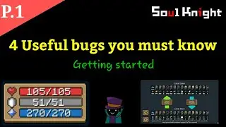 Soul knight some useful bugs you must know part 1 - GETTING STARTED