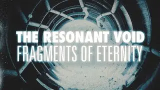 The Resonant Void - Fragments of Eternity (Full Album, 2023)