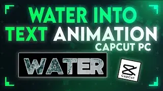 Water Into Text Animation In CapCut PC