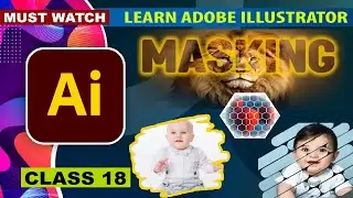 Adobe Illustrator Class 18 Masking | Clipping Mask | Transparency Mask Complete Training | Eng. Sub