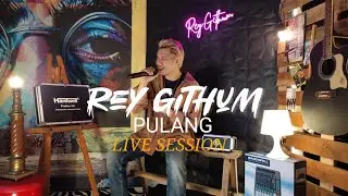 Pulang - Rey Githum ( Live Session )