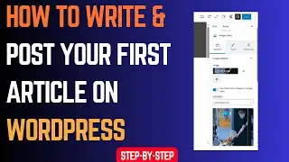 How to Write and Post your first Article on WordPress