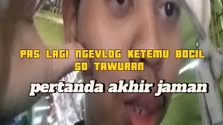 KETEMU BOCIL SD MAU TAWURAN||•BOCIL SD TAWURAN PAS LAGI NGEVLOG