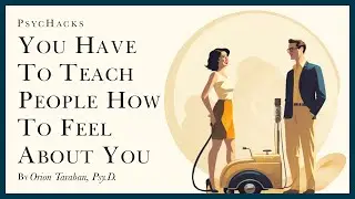 You have to TEACH people how to FEEL about you: the essence of game