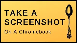 How To Take A Screenshot On A Chromebook