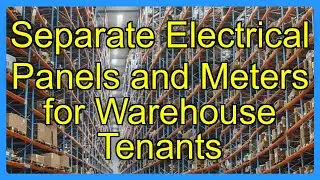 Separate Electrical Panels and Meters for Warehouse Tenants