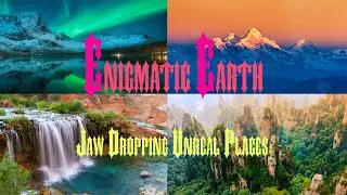 Enigmatic Earth: Jaw-Dropping Unreal Places – Part 1