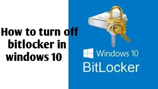 How to turn off BitLocker || How to disable BitLocker in Windows 10