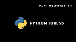 Python Tokens | Python Programming in Tamil | #3
