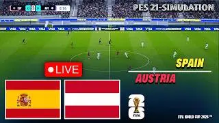 🔴Spain vs Austria | FIFA World Cup 2026 | Round of 32 | PES 2021 Gameplay | Simulation HD