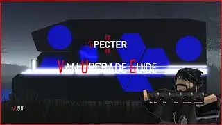 Roblox | Specter 2 - Van Upgrade Guide- v1.19.01
