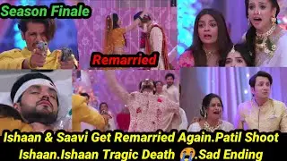 Lost In Love Season 2 Season Finale || Ishaan and Saavi Remarried.Ishaan Tragic Death 😭