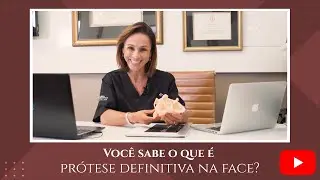 VOCÊ SABE O QUE É PRÓTESE DEFINITIVA NA FACE?