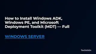 Chapter 5 - Install Windows ADK, Windows PE and MDT