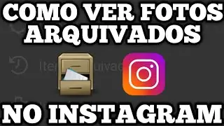 COMO VER FOTOS ARQUIVADOS NO INSTAGRAM