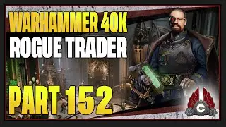 CohhCarnage Plays Warhammer 40K: Rogue Trader - Part 152