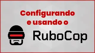 RUBOCOP - Como usar em um projeto Ruby ou Rails
