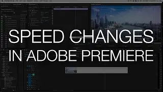 Speed Changes, Reversing Footage and Speed Ramping in Adobe Premiere