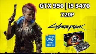 Cyberpunk 2077 - GTX 950 | i5 3470 | 720P Gameplay