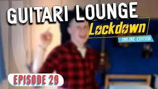 Guitari Lounge LOCKDOWN, Ep 29