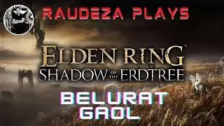 ELDEN RING: Shadow of the Erdtree  DLC : Belurat Gaol