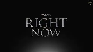 Right Now | Official Audio | Travyy
