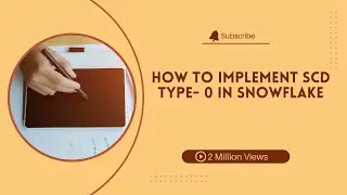 Day109: How to implement slowly changing dimensions (SCD) Type-0 in Snowflake